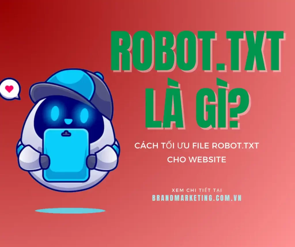 Robot.txt là gì? Cách tối ưu Robot.txt cho website mới nhất 2024